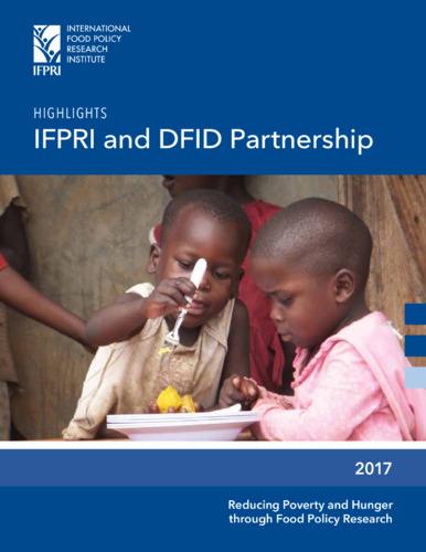 Reducing poverty and hunger through food policy research: Highlights IFPRI and DFID partnership