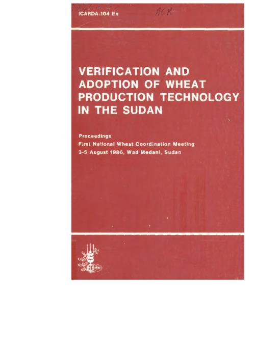 Verification and Adoption of Improved Wheat Production Technology in the Farmer's Field in Sudan: Proceedings of the First National Wheat Coordination Meeting 3-5 August 1986, Wad Medani, Sudan