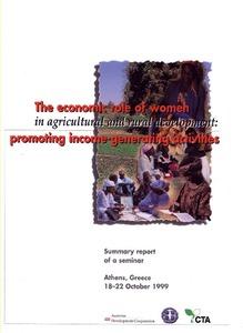 The economic role of women in agricultural and rural development: promoting income generation