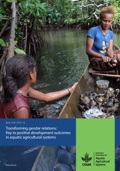 Transforming gender relations: Key to positive development outcomes in aquatic agricultural systems