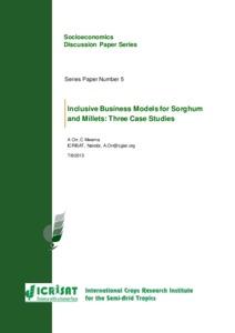 Inclusive Business Models for Sorghum and Millets: Three Case Studies, Socioeconomics Discussion Paper Series Number 5