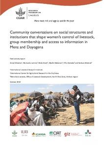 Community conversations on social structures and institutions that shape women’s control of livestock, group membership and access to information in Menz and Doyogena: Field activity report