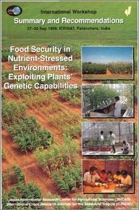 Food Security in Nutrient-Stressed Environments: Exploiting Plants' Genetic Capabilities, Summary and Recommendations of an International Workshop 27-30 Sep 1999