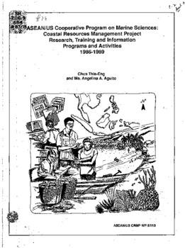 ASEAN/US Cooperative Program on Marine Sciences: Coastal Resources Management Project research training and information programs and activities 1986-1989