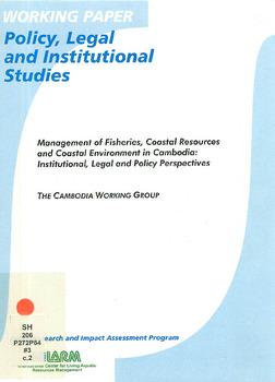 Management of fisheries, coastal resources and the coastal environment in Cambodia institutional, legal and policy perspectives