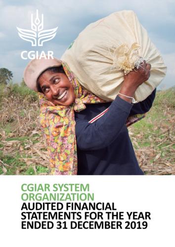 CGIAR System Organization Audited Financial Statements for the Year Ended 31 December 2019