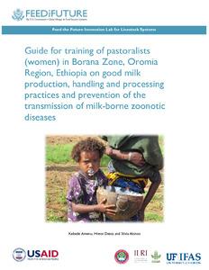 Guide for training of pastoralists (women) in Borana Zone, Oromia Region, Ethiopia on good milk production, handling and processing practices and prevention of the transmission of milk-borne zoonotic diseases