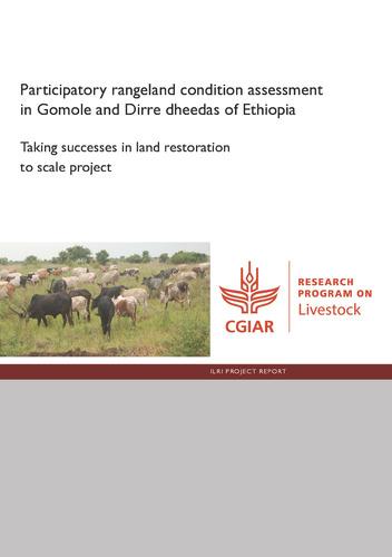 Participatory rangeland condition assessment in Gomole and Dirre dheedas of Ethiopia: Taking successes in land restoration to scale project