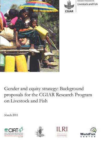 Gender and equity strategy: Background proposals for the CGIAR Research Program on Livestock and Fish