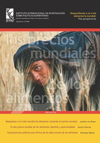 Responding to the Global Food Crisis - Three perspectives: IFPRI 2007-2008 Annual Report Essay