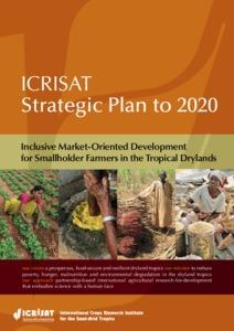 ICRISAT Strategic Plan to 2020: Inclusive Market-Oriented Development for Smallholder Farmers in the Tropical Drylands