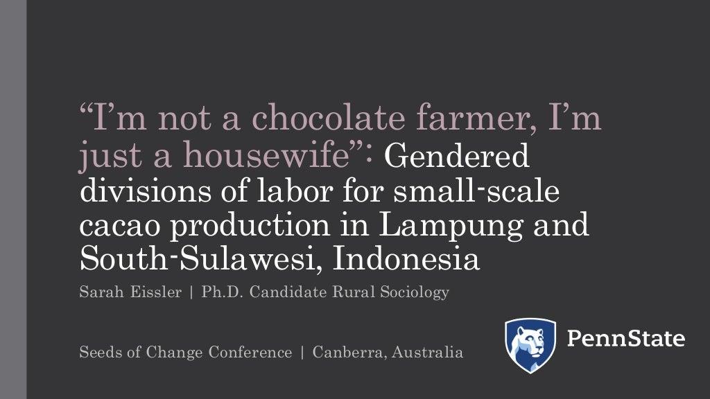 "I'm not a chocolate farmer, I'm just a housewife" - Gendered divisions of labor for small-scale cacao production in Lampung and South-Sulawesi, Indonesia