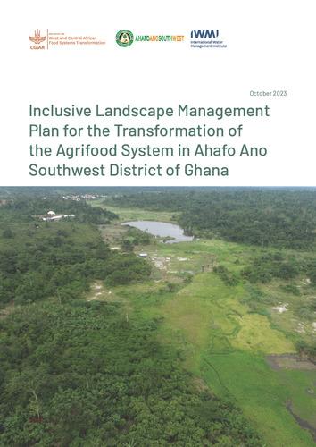 Inclusive landscape management plan for the transformation of the agrifood system in Ahafo Ano Southwest District of Ghana