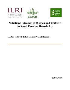 Agriculture nutrition outcomes in women and children in rural farming households: ACGG-ATONU collaboration project report