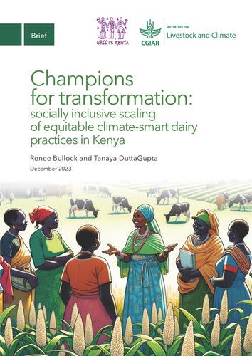 Champions for transformation: Socially inclusive scaling of equitable climate-smart dairy practices in Kenya