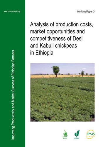 Analysis of production costs, market opportunities and competitiveness of Desi and Kabuli chickpeas in Ethiopia