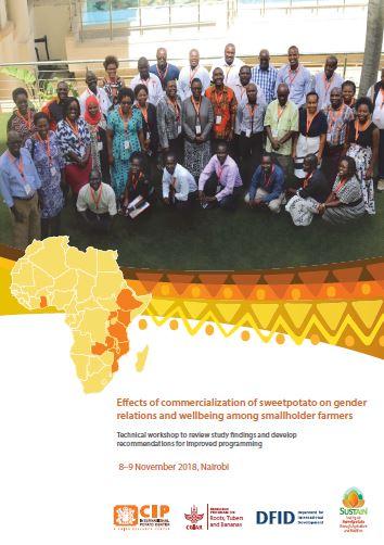 Effects of commercialization of sweetpotato on gender relations and wellbeing among smallholder farmers: Technical workshop to review study findings and develop recommendations for improved programming