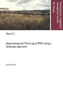 Participatory rangeland management toolkit for Kenya, Tool 3-1: Appreciating the Third Leg of PRM: Using a landscape approach.