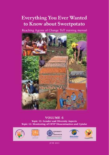 Everything you ever wanted to know about sweetpotato: Reaching agents of change ToT manual. 6: Gender and diversity aspects. Monitoring of OFSP dissemination and uptake