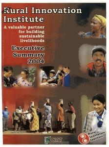 Rural Innovation Institute: A valuable partner for building sustainable livelihoods: Executive summary: 2004