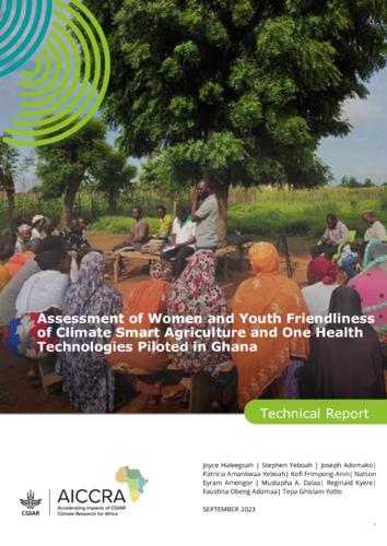 Assessment of Women and Youth Friendliness of Climate Smart Agriculture and One Health Technologies Piloted in Ghana