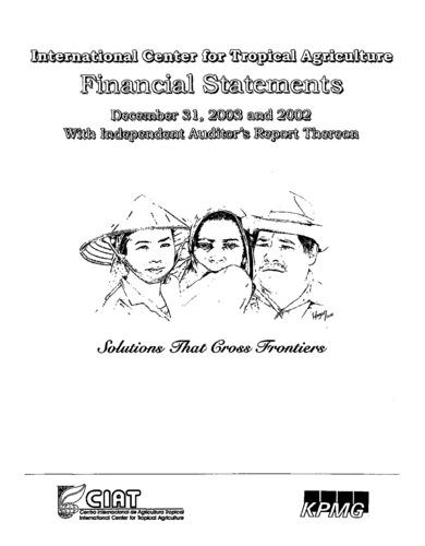 International Center for Tropical Agriculture (CIAT): Financial Statements for December 31, 2003 and 2002 with Independent Auditor's Report Thereon
