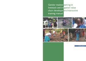 Gender mainstreaming in livestock and irrigation value chain development: Interactive training manual