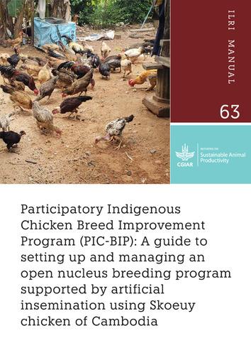 Participatory Indigenous Chicken Breed Improvement Program (PIC-BIP): A guide to setting up and managing an open nucleus breeding program supported by artificial insemination using Skoeuy chicken of Cambodia