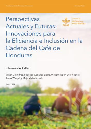 Perspectivas actuales y futuras: Innovaciones para la eficiencia e inclusión en la cadena del café de Honduras