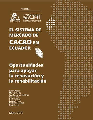 El Sistema de Mercado de Cacao en Ecuador: Oportunidades para apoyar la renovación y la rehabilitación