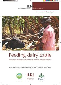 Feeding dairy cattle: a manual for smallholder dairy farmers and extension workers in East Africa