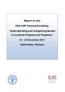 Report on the FAO-ILRI Training Workshop “Understanding and Integrating Gender in Livestock Projects and Programs”, Addis Ababa, Ethiopia, 22–25 November 2011