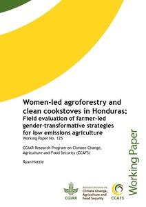 Women-led agroforestry and clean cookstoves in Honduras: Field evaluation of farmer-led gender-transformative strategies for low emissions agriculture