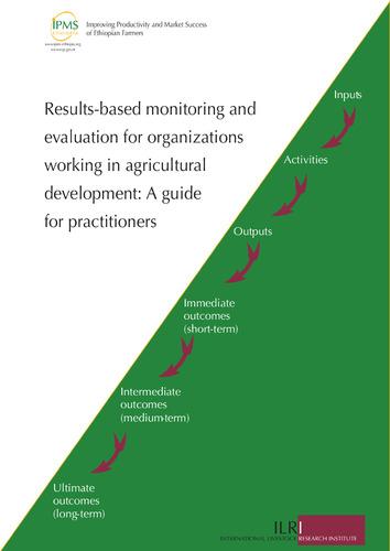 Results-based monitoring and evaluation for organizations working in agricultural development: a guide for practitioners