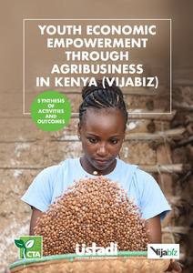 Youth Economic Empowerment Through Agribusiness In Kenya (Vijabiz) - Synthesis of Activities and Outcomes
