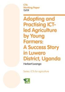 Adopting and practising ICT-led agriculture by young farmers: A success story in Luwero District, Uganda