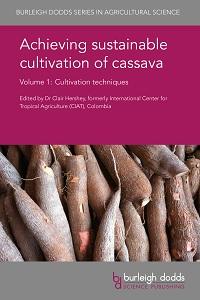 Achieving sustainable cultivation of cassava Volume 1: Cultivation techniques