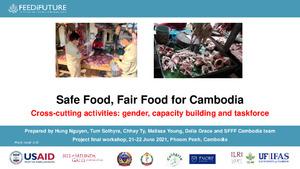 Safe Food, Fair Food for Cambodia Cross-cutting activities: Gender, capacity building and task force