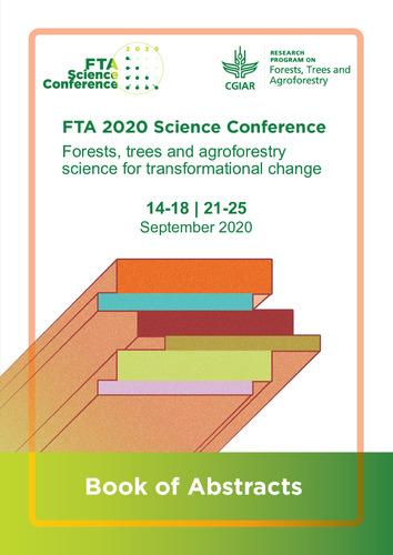 Book of Abstracts: FTA 2020 Science Conference - Forests, trees and agroforestry science for transformational change