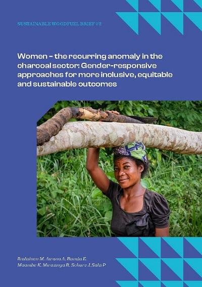 Women – the recurring anomaly in the charcoal sector: Gender-responsive approaches for more inclusive, equitable and sustainable outcomes