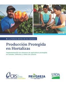 Producción Protegida en Hortalizas. Implementación de sistemas de agricultura protegida en tomate, chiltomo y chiles de colores
