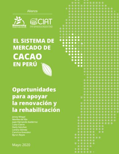 El Sistema de Mercado de Cacao en Perú: Oportunidades para apoyar la renovación y la rehabilitación