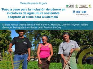 Webinar Grupo técnico CAC – Presentación de la Guia “Paso a paso para la inclusión de género en iniciativas de agricultura sostenible adaptada al clima para Guatemala” (IDRC/CCAFS)
