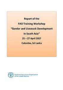 Report of the FAO training workshop “Gender and Livestock Development in South Asia”, Colombo, Sri Lanka, 25–27 April 2017