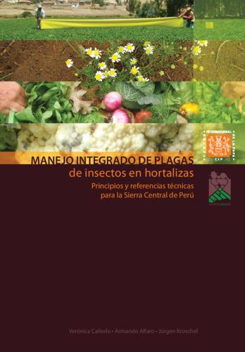 Manejo integrado de plagas de insectos en hortalizas: Principios y referencias tecnicas para la Sierra Central de Peru