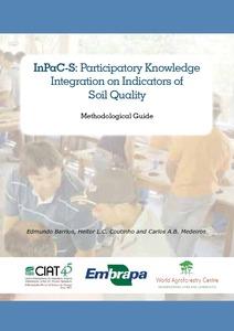 InPaC-S: participatory knowledge integration on indicators of soil quality: methodological guide