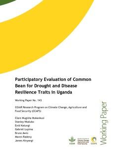 Participatory Evaluation of Common Bean for Drought and Disease Resilience Traits in Uganda