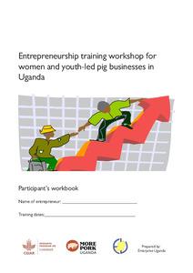 Entrepreneurship training workshop for women and youth-led pig businesses in Uganda: Participant’s workbook