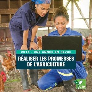 CTA Rapport Annuel 2014 - Une année en revue : Réaliser les promesses de l'agriculture