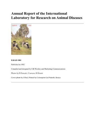 ILRAD 1981. Annual report of the International Laboratory for Research on Animal Diseases